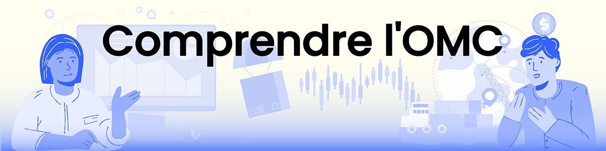 &Eacute;valuation de la conformit&eacute;: une voie d'acc&egrave;s aux march&eacute;s d'exportation - Comprendre l'OMC